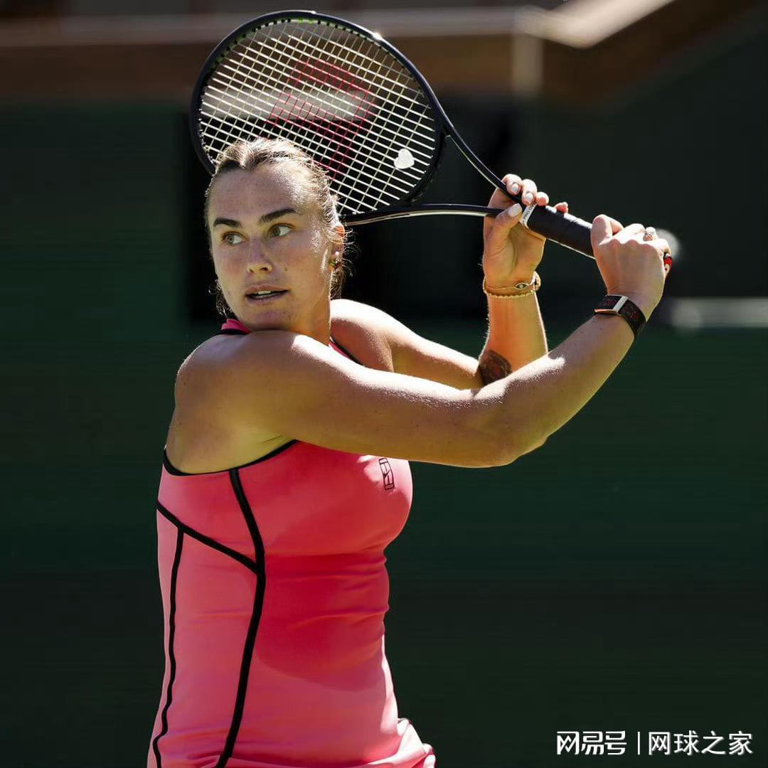 星空体育平台-事不过三？萨巴伦卡再进印第安维尔斯决赛，誓破亚军心魔